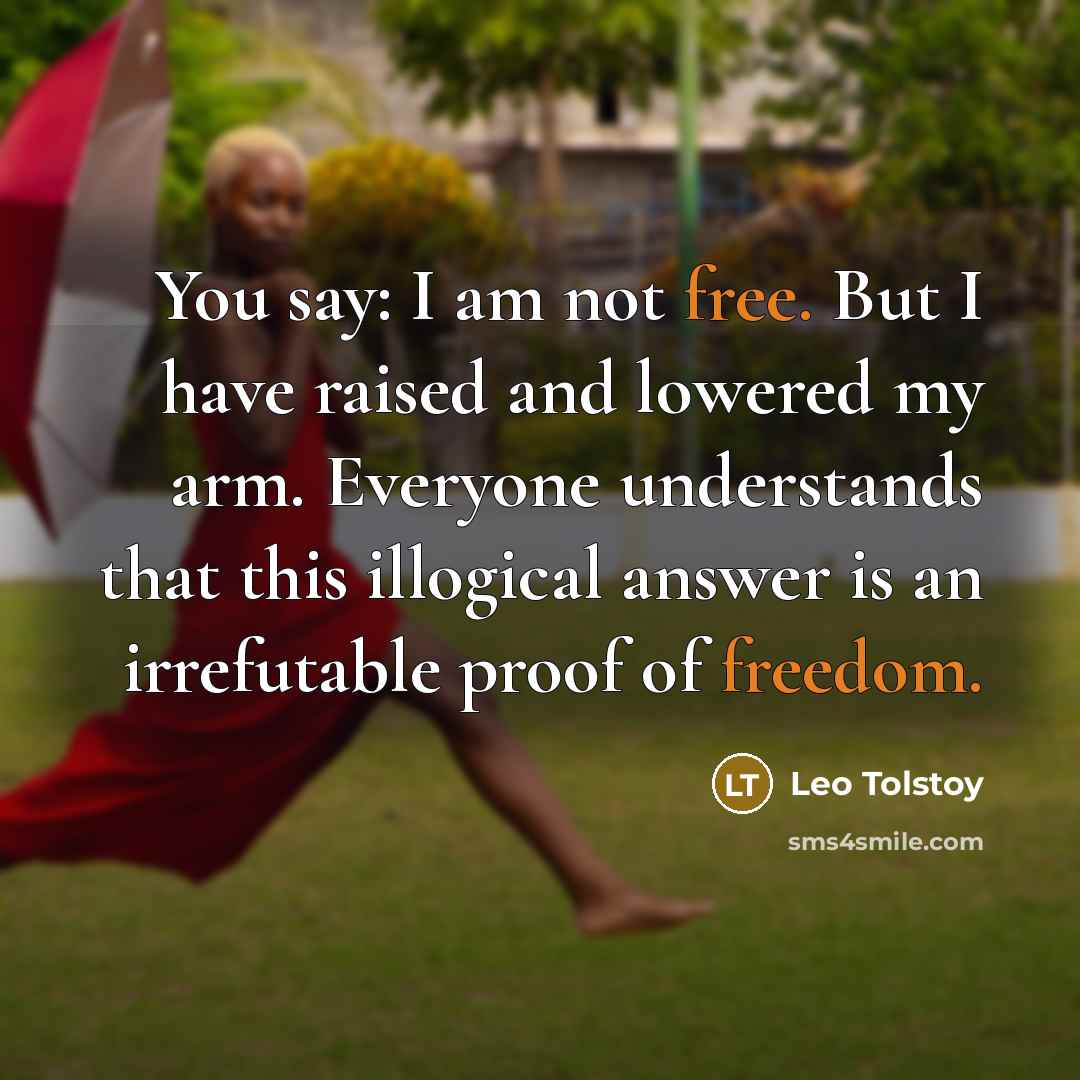 “You say: I am not free. But I have raised…” quote by Leo Tolstoy