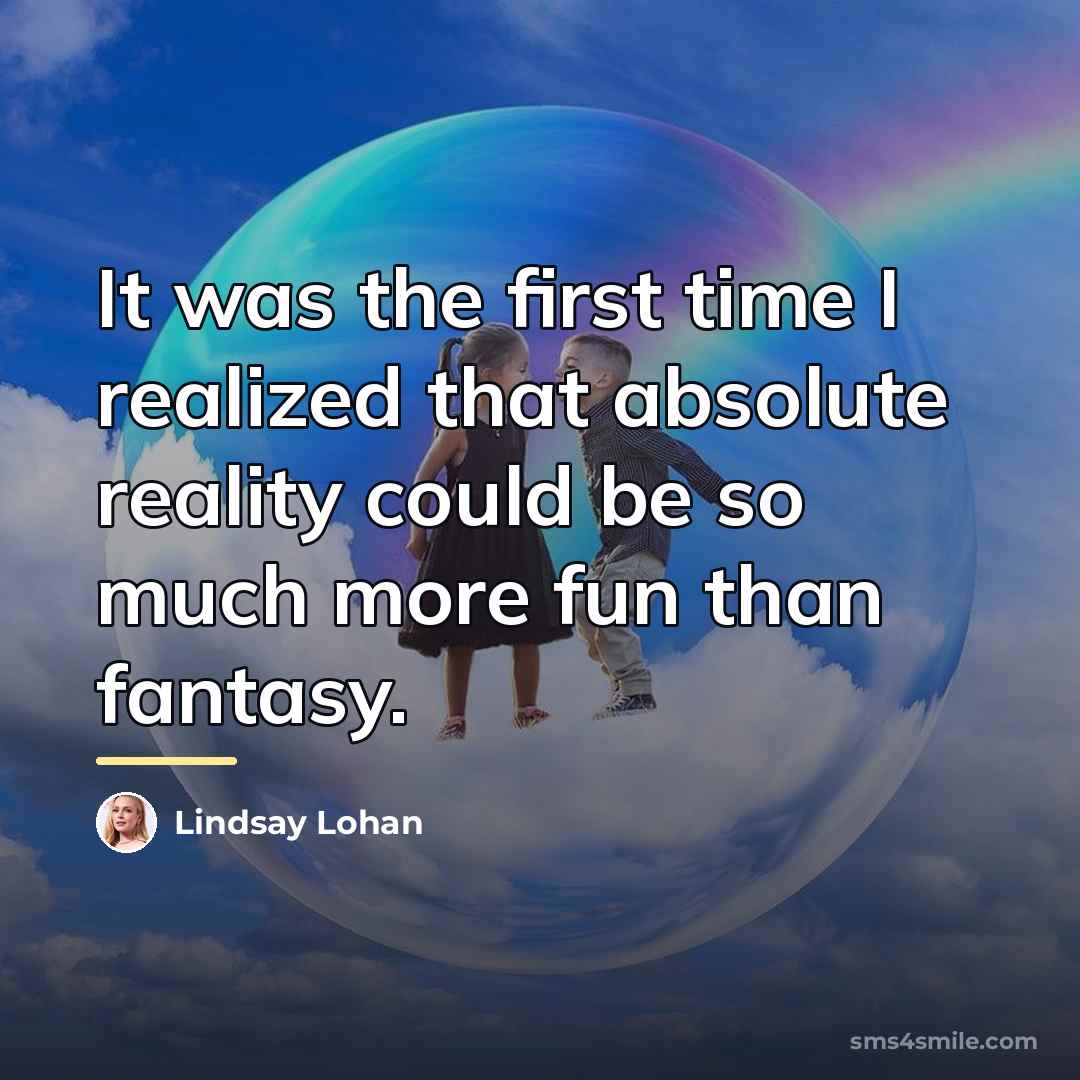 “It was the first time I realized that absolute reality…” quote by Lindsay Lohan