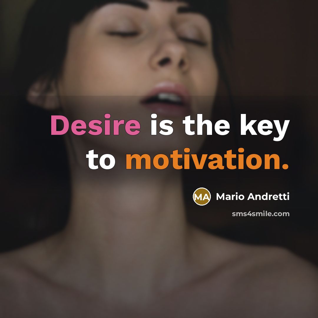 “Desire is the key to motivation.…” quote by Mario Andretti