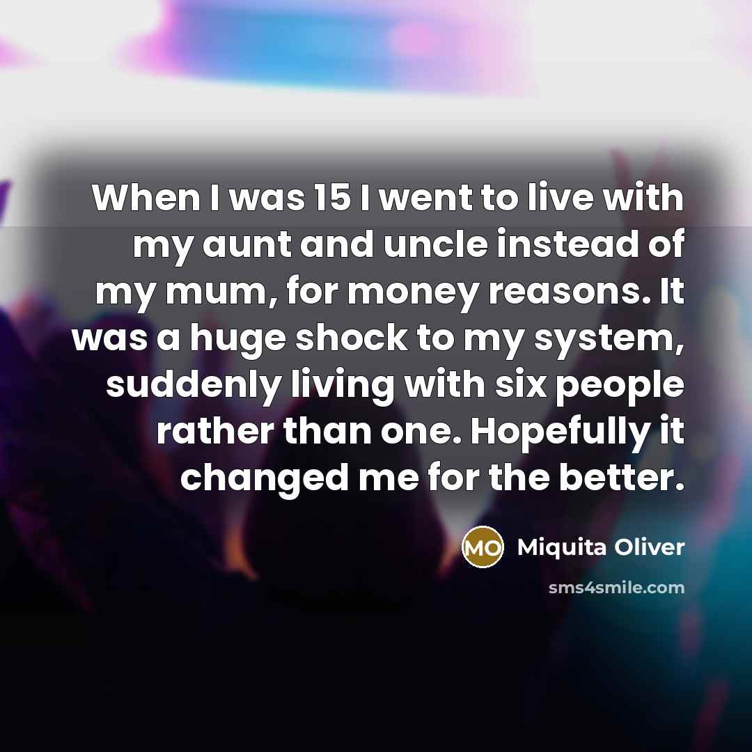 “When I was 15 I went to live with my…” quote by Miquita Oliver