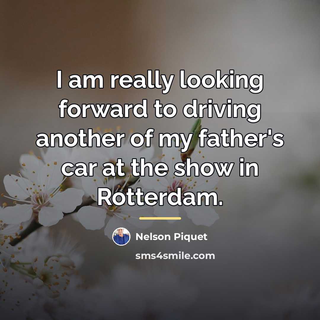 “I am really looking forward to driving another of my…” quote by Nelson Piquet