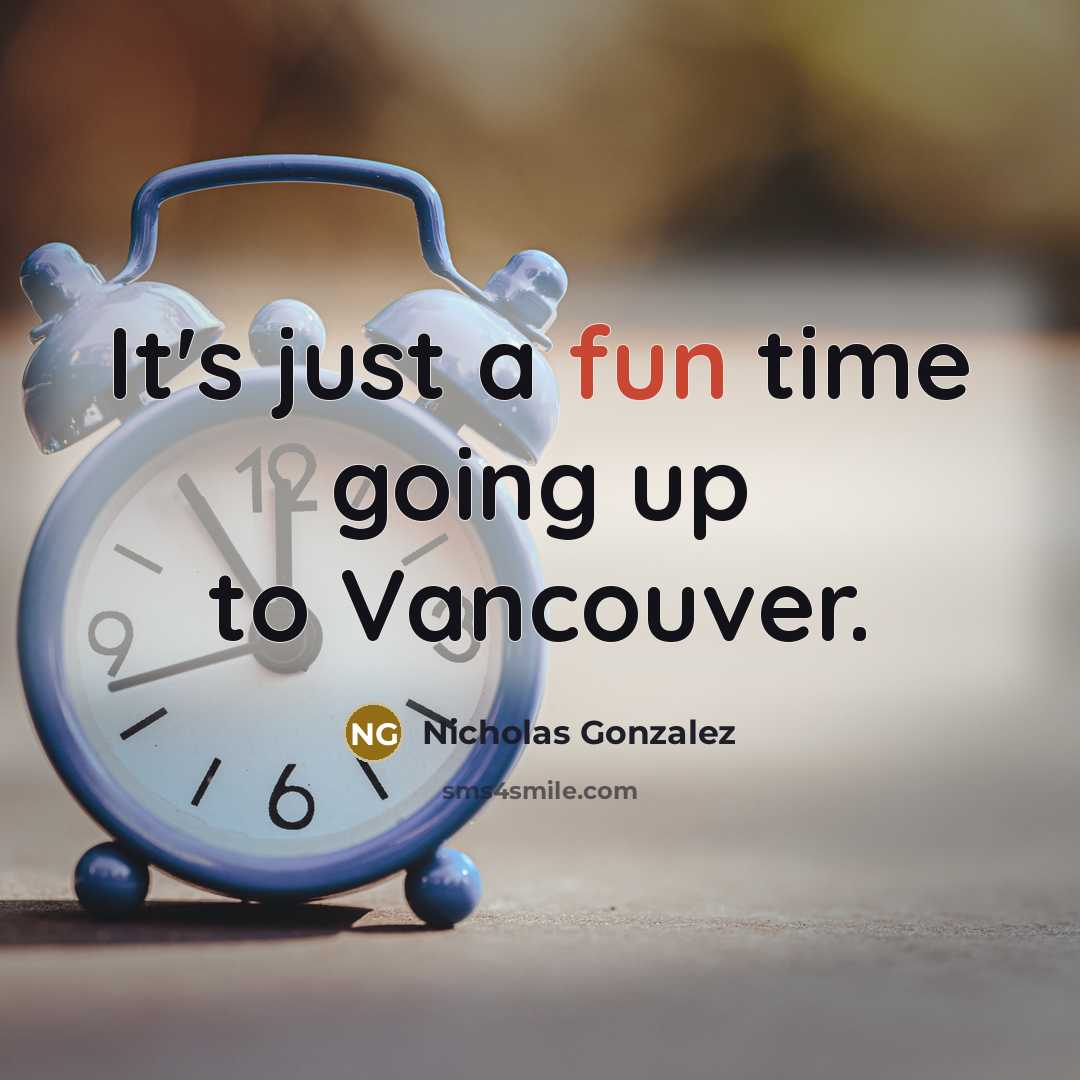 “It's just a fun time going up to Vancouver.…” quote by Nicholas Gonzalez