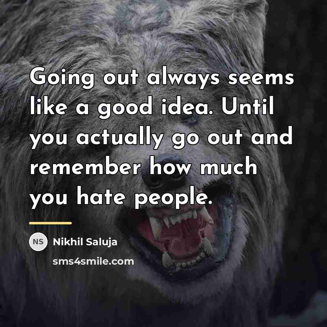 “Going out always seems like a good idea. Until you…” quote by Nikhil Saluja