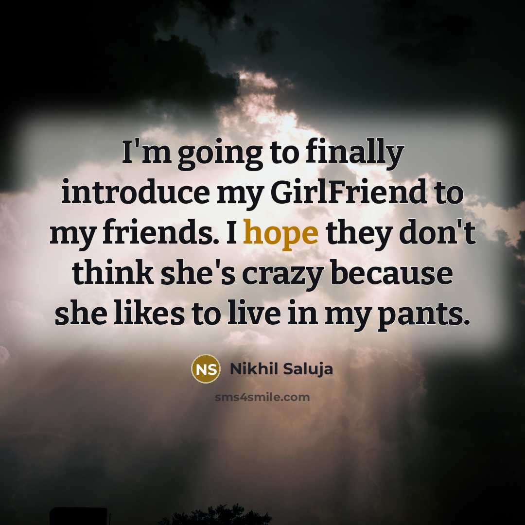“I'm going to finally introduce my GirlFriend to my friends.…” quote by Nikhil Saluja