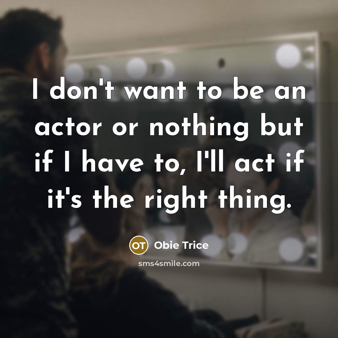 “I don't want to be an actor or nothing but…” quote by Obie Trice