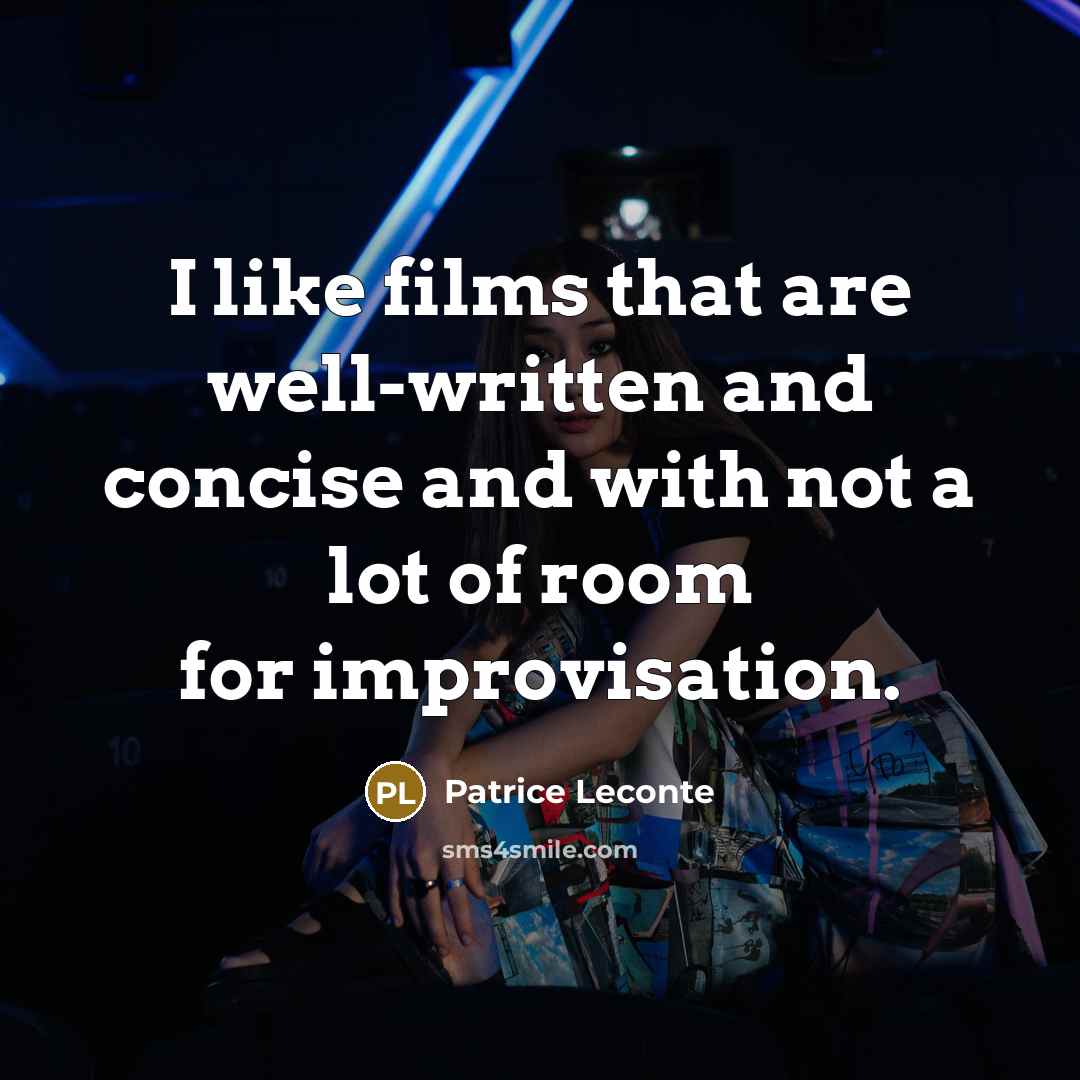 “I like films that are well-written and concise and with…” quote by Patrice Leconte