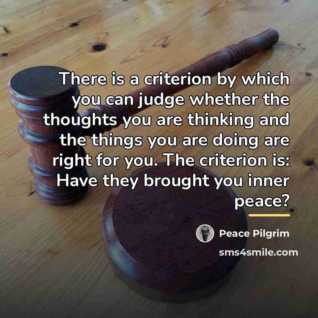 “There is a criterion by which you can judge whether…” quote by Peace Pilgrim