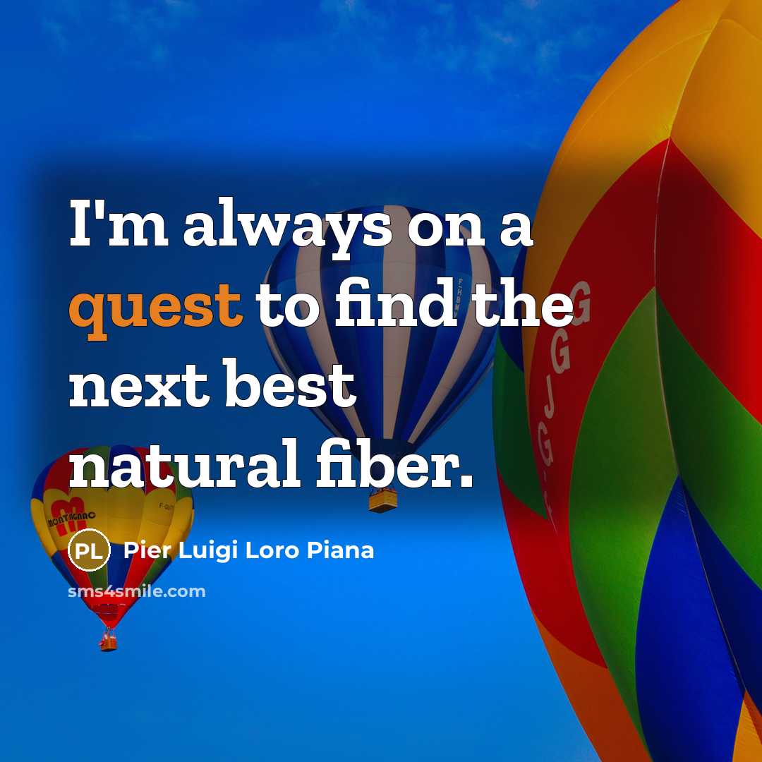 “I'm always on a quest to find the next best…” quote by Pier Luigi Loro Piana
