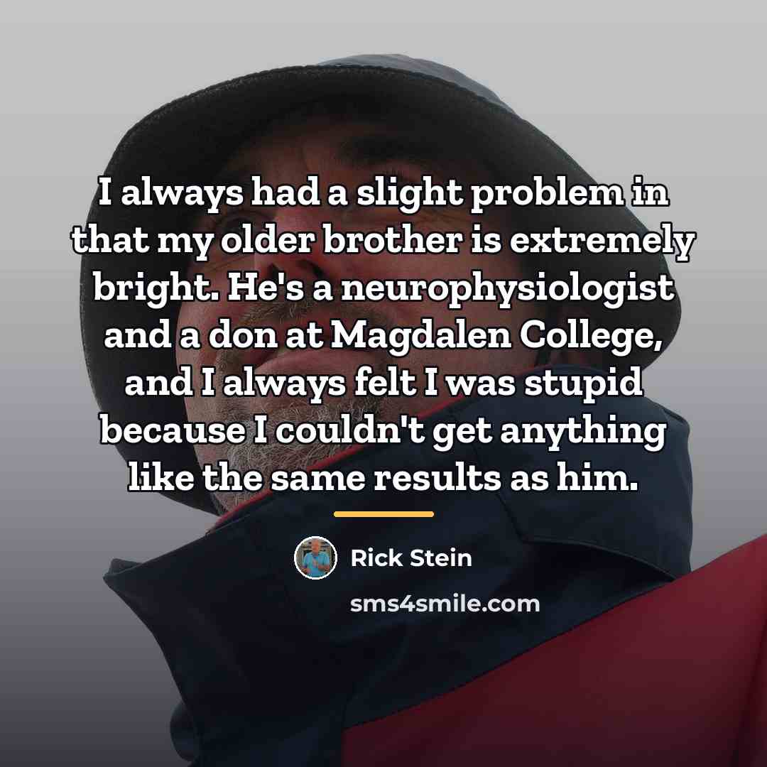 “I always had a slight problem in that my older…” quote by Rick Stein