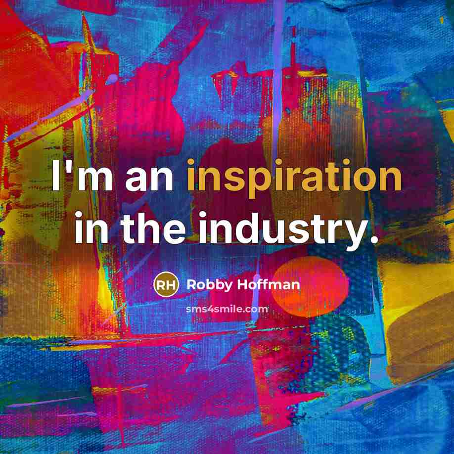 “I'm an inspiration in the industry.…” quote by Robby Hoffman