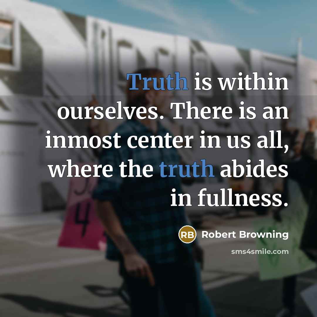 “Truth is within ourselves. There is an inmost center in…” quote by Robert Browning