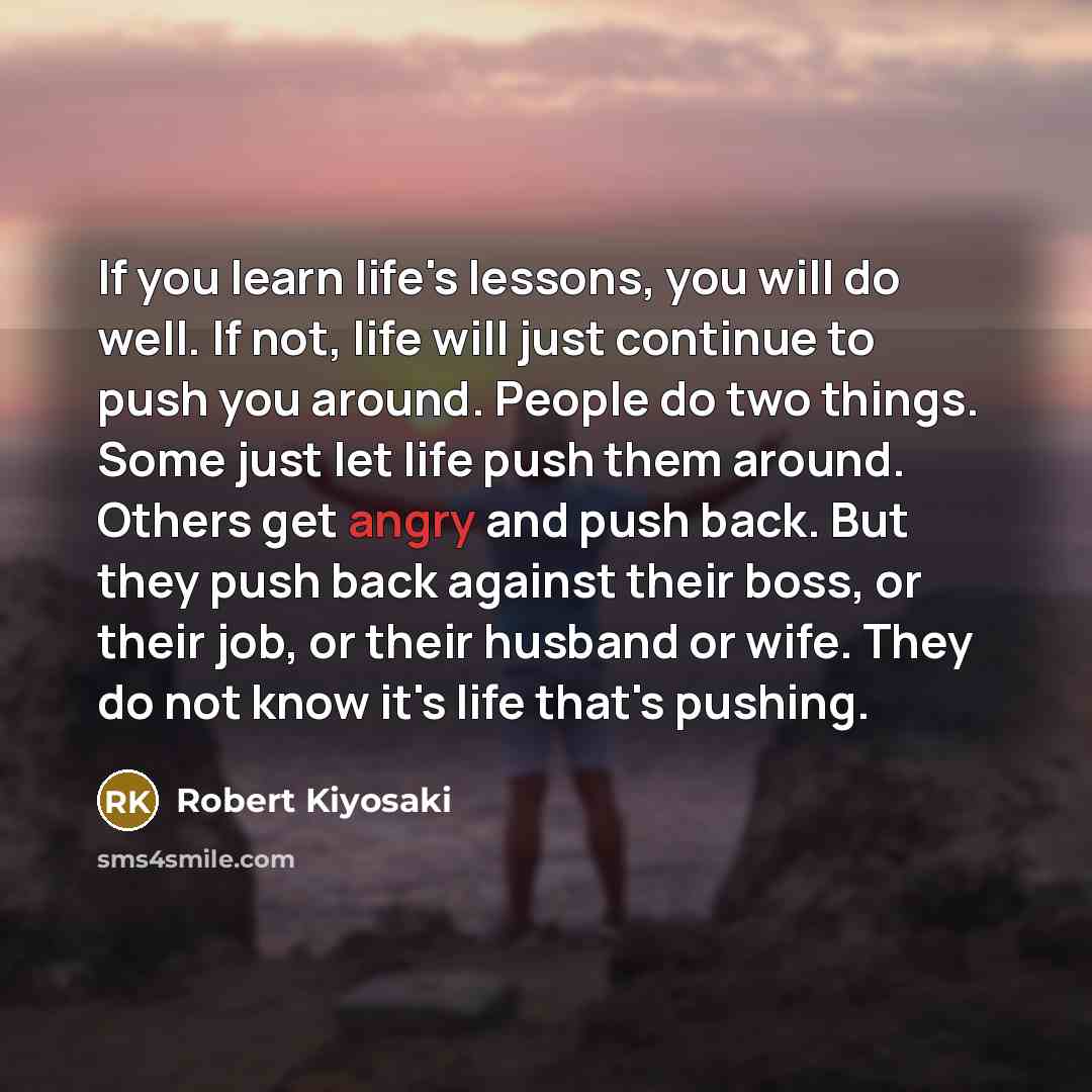 “If you learn life's lessons, you will do well. If…” quote by Robert Kiyosaki