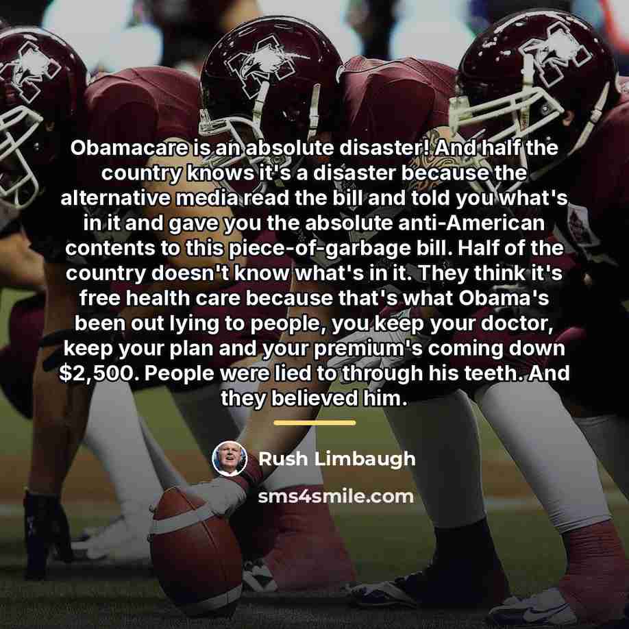 “Obamacare is an absolute disaster! And half the country knows…” quote by Rush Limbaugh