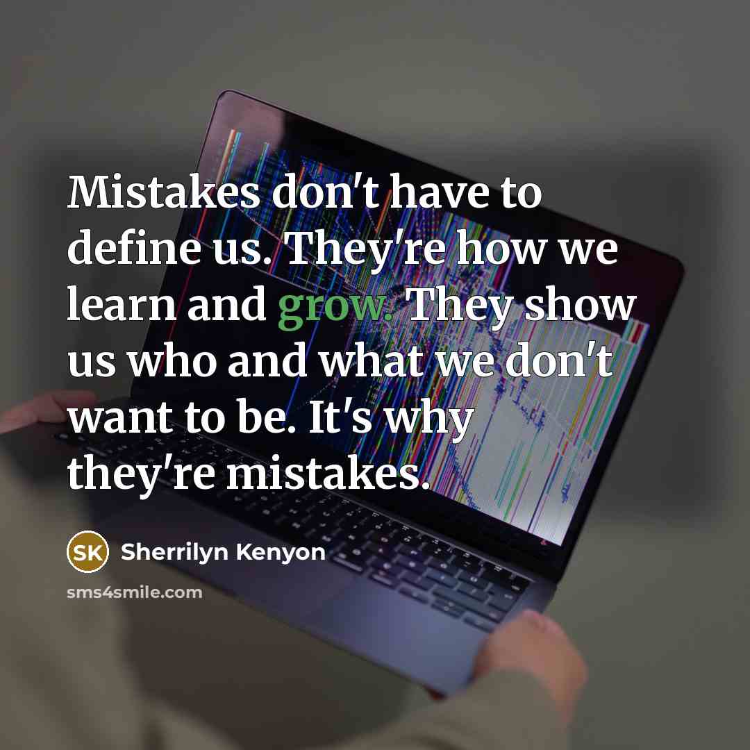 “Mistakes don't have to define us. They're how we learn…” quote by Sherrilyn Kenyon