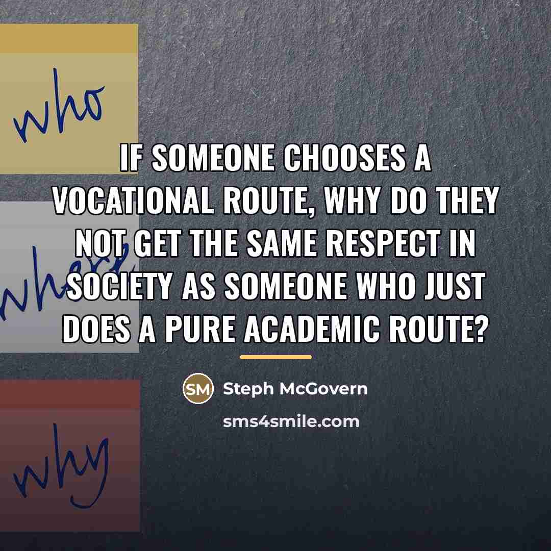 “If someone chooses a vocational route, why do they not…” quote by Steph McGovern