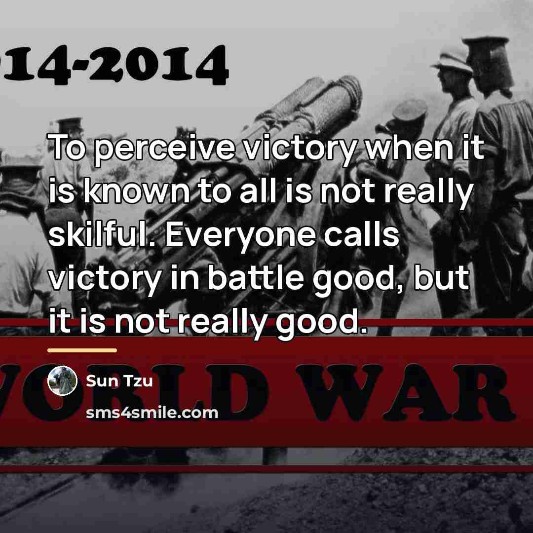 “To perceive victory when it is known to all is…” quote by Sun Tzu
