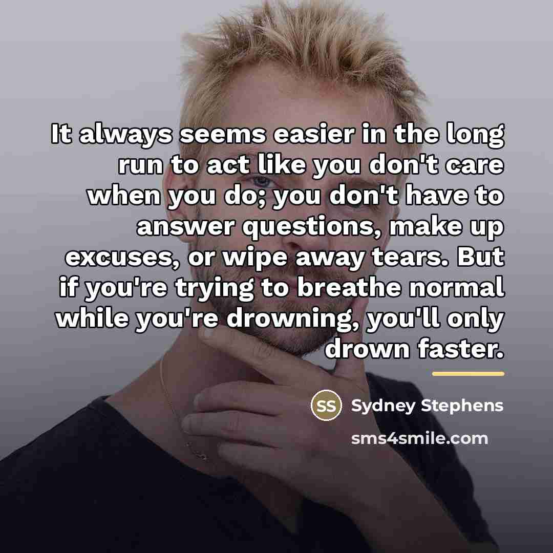 “It always seems easier in the long run to act…” quote by Sydney Stephens