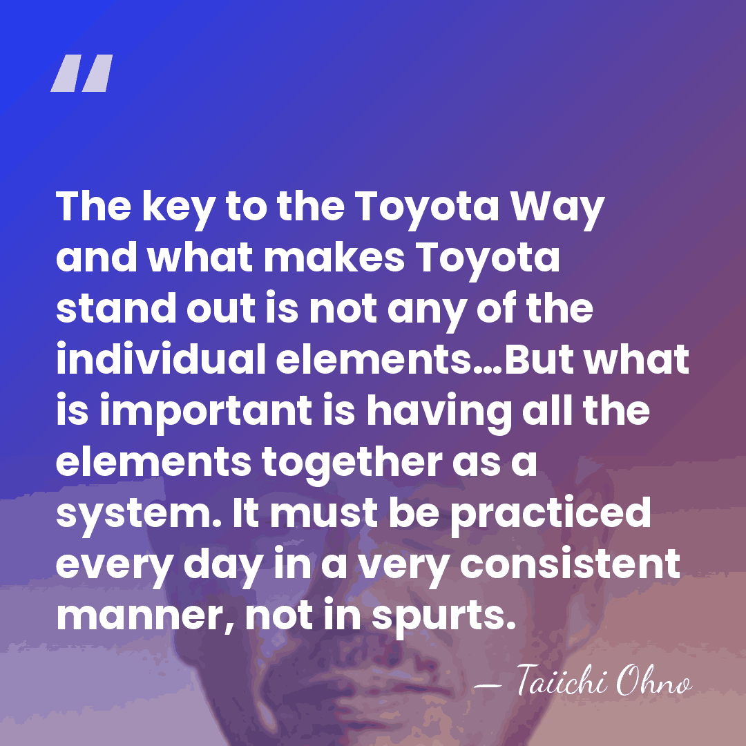 The key to the Toyota Way and what makes Toyota stand out&hellip; - Taiichi Ohno