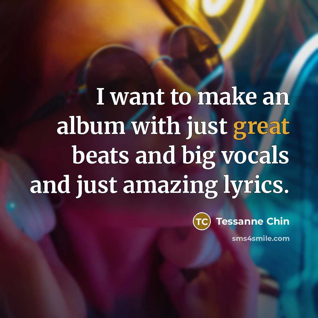 “I want to make an album with just great beats…” quote by Tessanne Chin