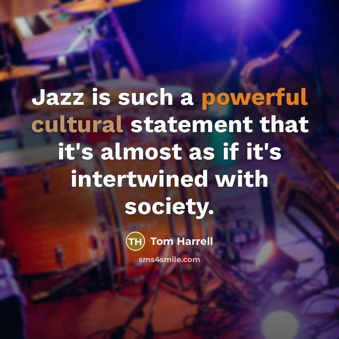 “Jazz is such a powerful cultural statement that it's almost…” quote by Tom Harrell