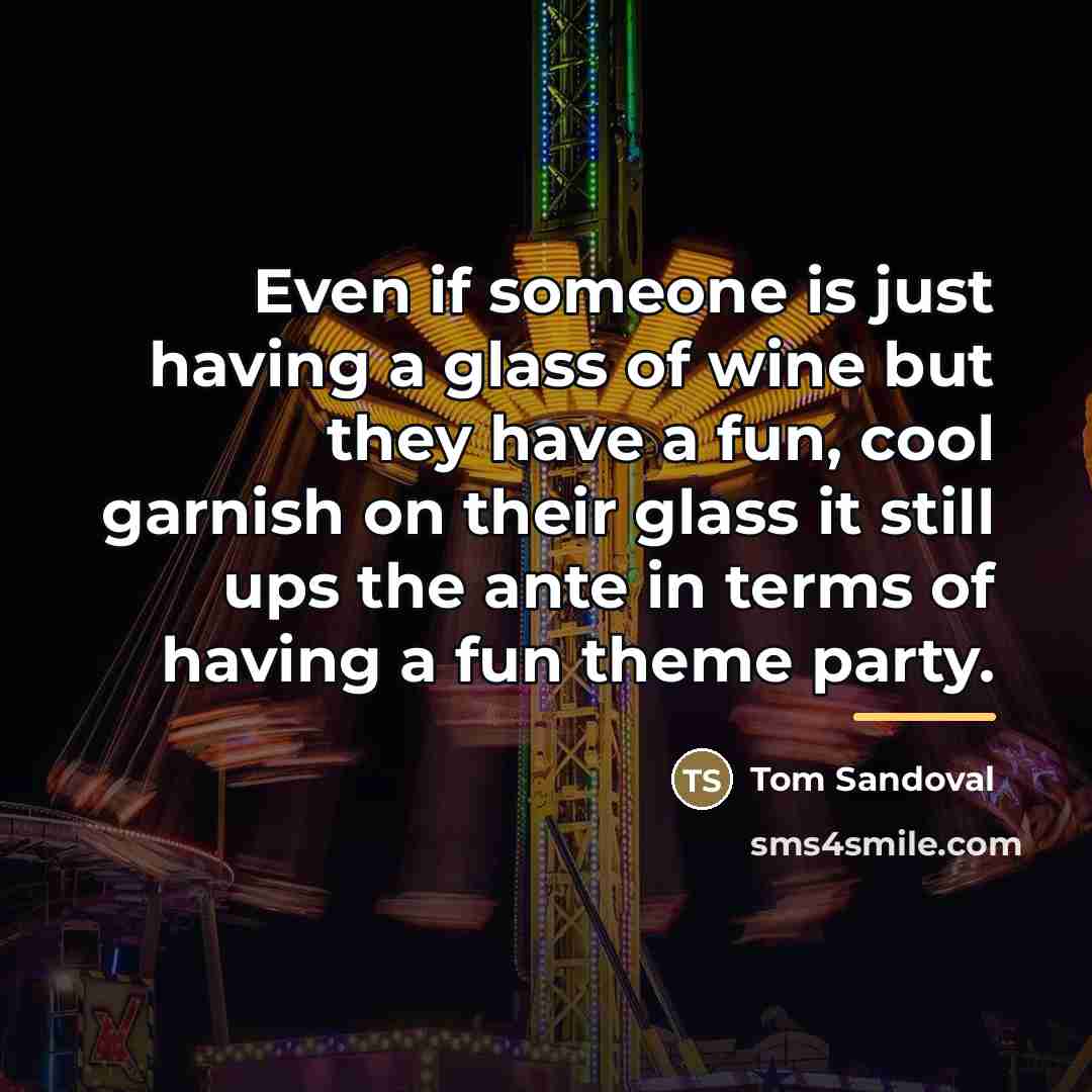 “Even if someone is just having a glass of wine…” quote by Tom Sandoval