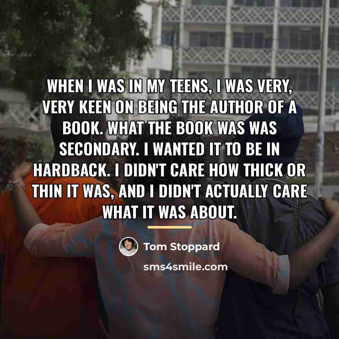 “When I was in my teens, I was very, very…” quote by Tom Stoppard