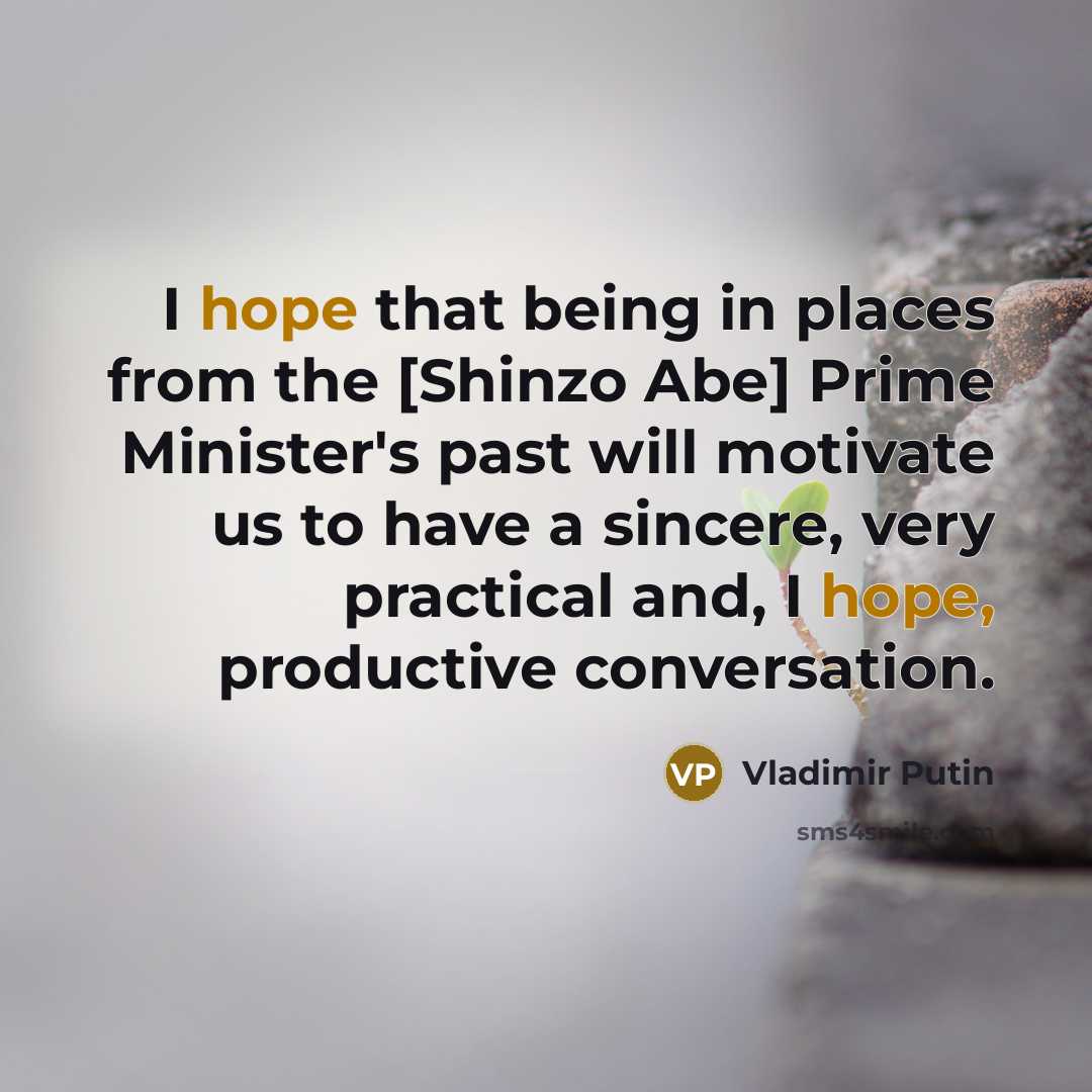 “I hope that being in places from the [Shinzo Abe]…” quote by Vladimir Putin