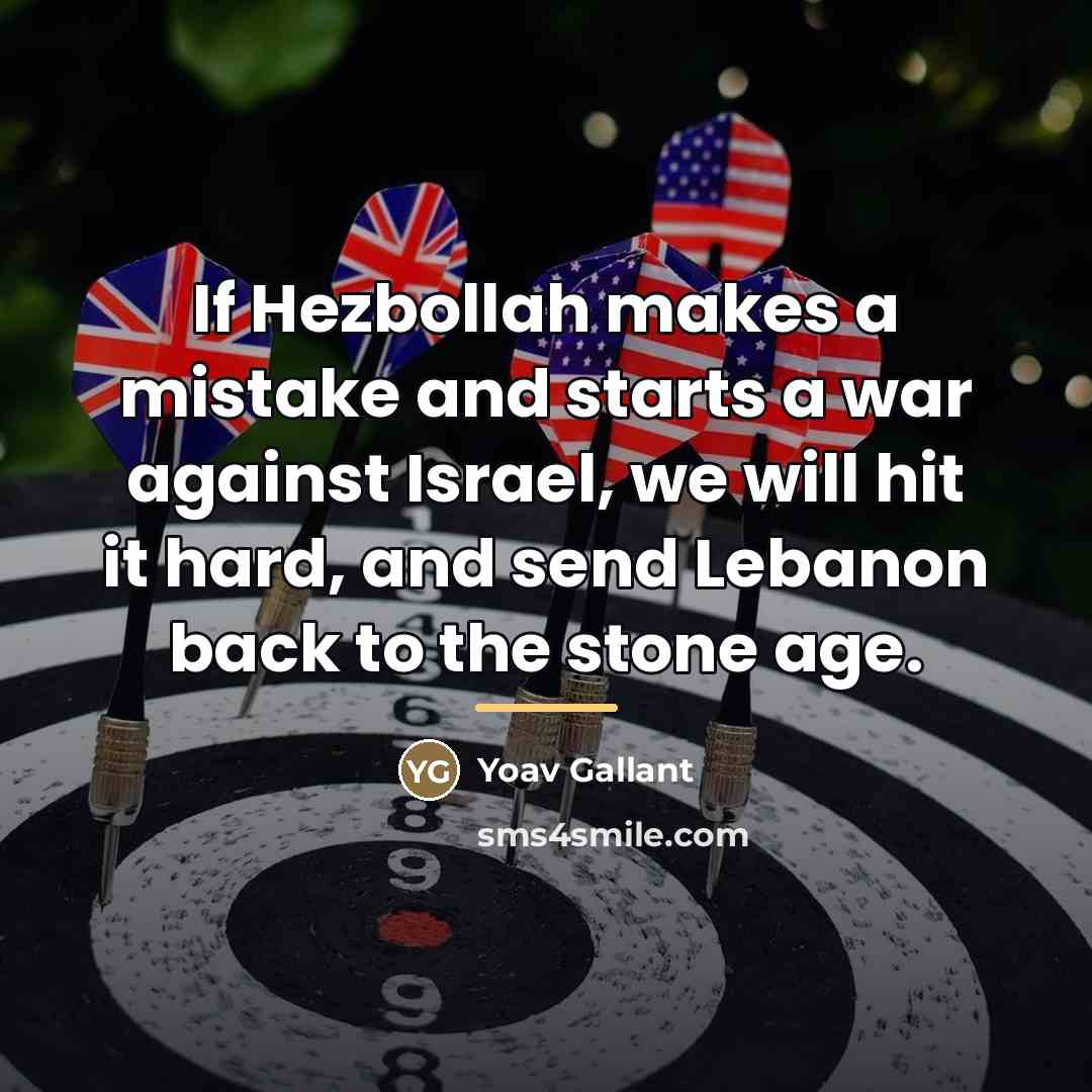 “If Hezbollah makes a mistake and starts a war against…” quote by Yoav Gallant
