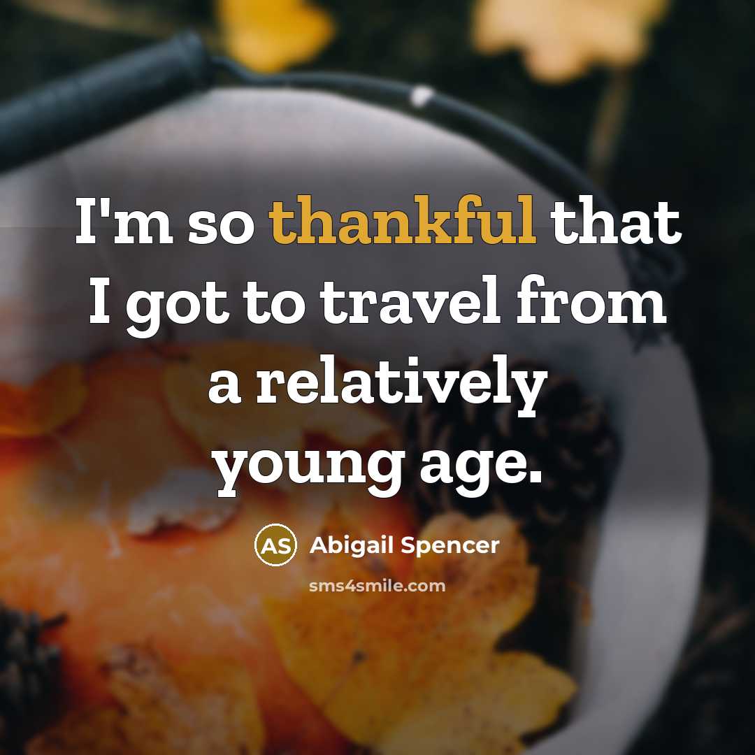 “I'm so thankful that I got to travel from a…” quote by Abigail Spencer