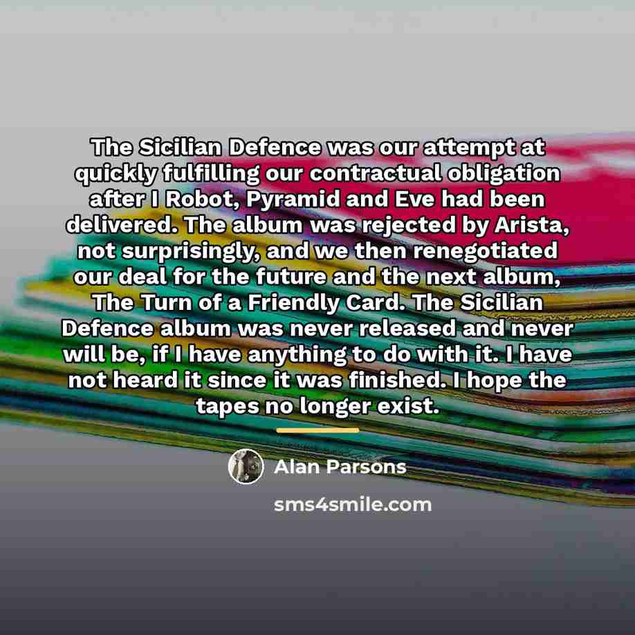 “The Sicilian Defence was our attempt at quickly fulfilling our…” quote by Alan Parsons