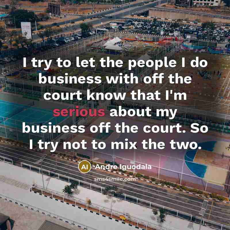 “I try to let the people I do business with…” quote by Andre Iguodala