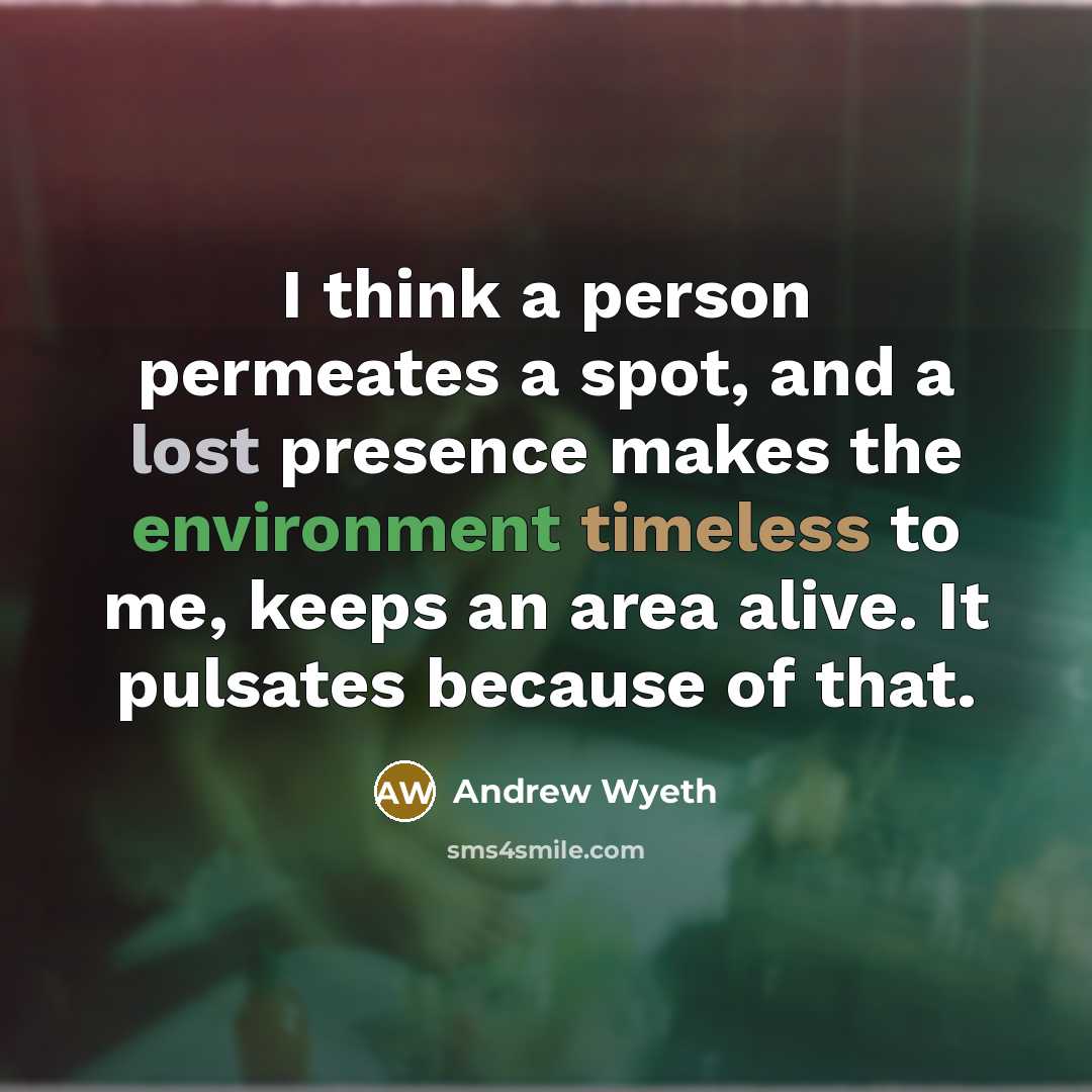 “I think a person permeates a spot, and a lost…” quote by Andrew Wyeth