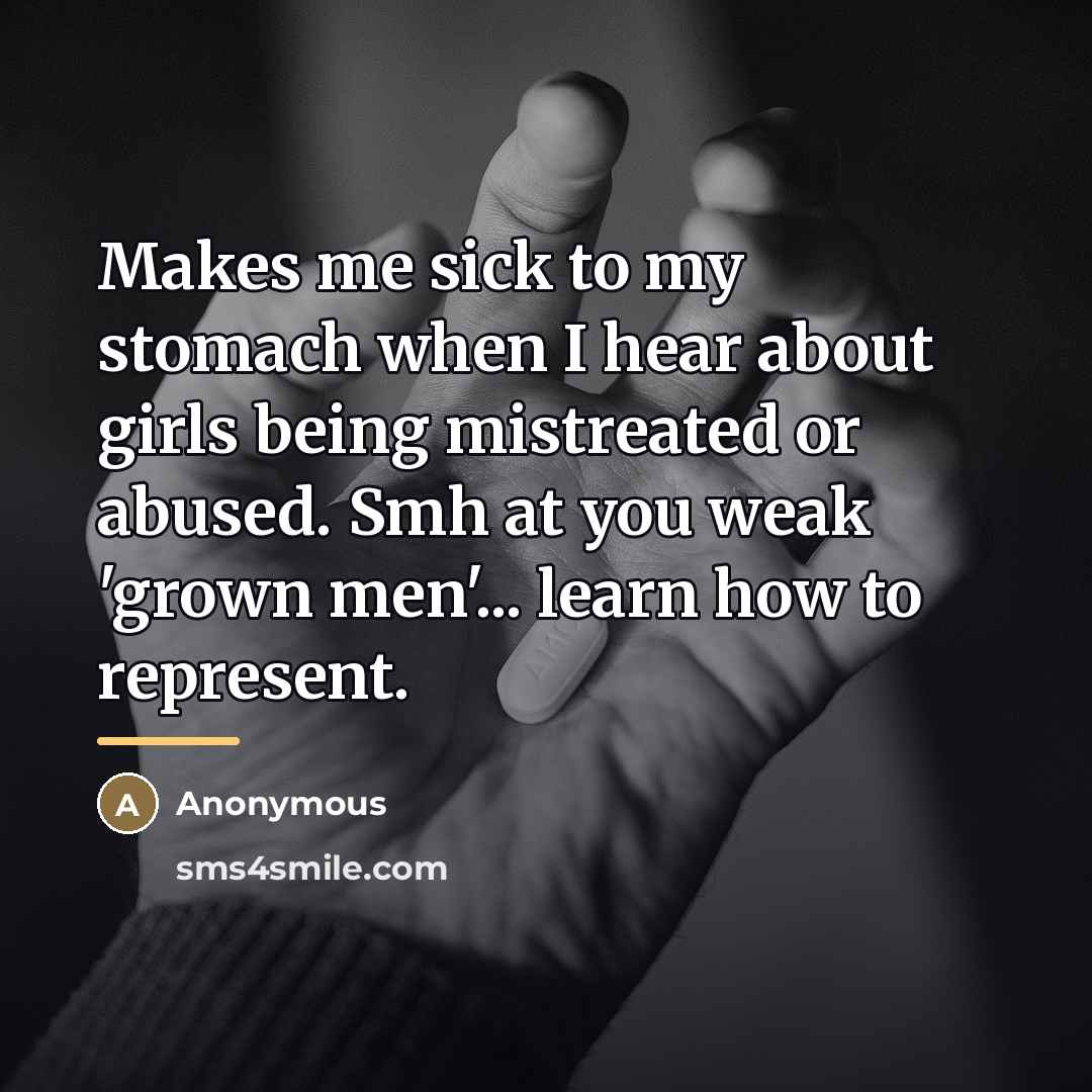 “Makes me sick to my stomach when I hear about…” quote by Anonymous