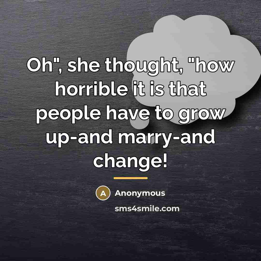“Oh", she thought, "how horrible it is that people have…” quote by Anonymous