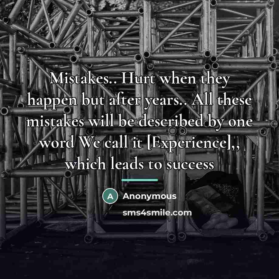 “Mistakes.. Hurt when they happen but after years.. All these…” quote by Anonymous