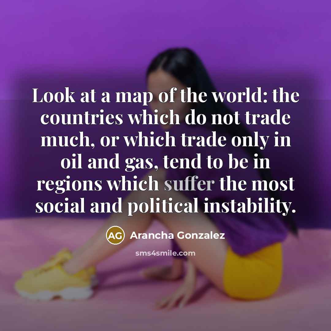 “Look at a map of the world: the countries which…” quote by Arancha Gonzalez