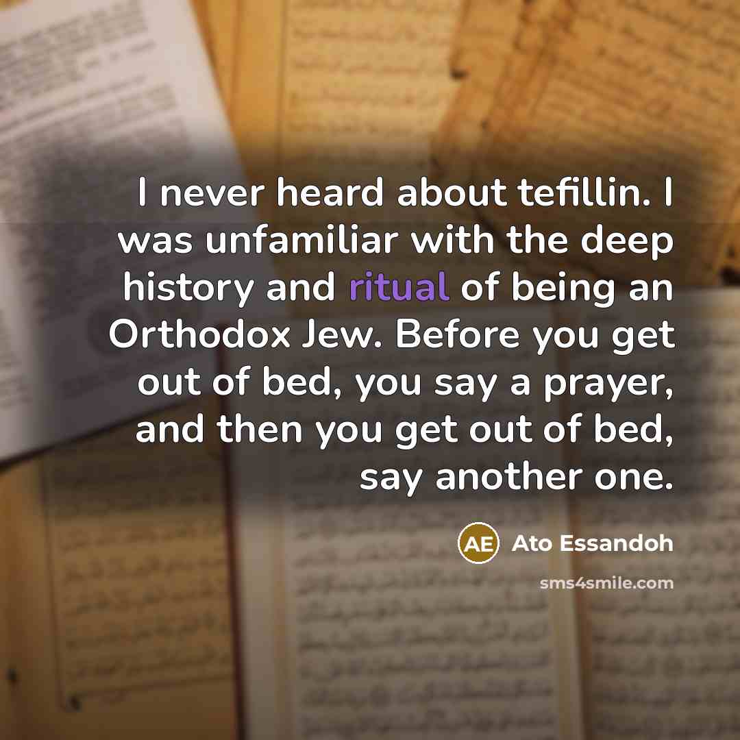 “I never heard about tefillin. I was unfamiliar with the…” quote by Ato Essandoh