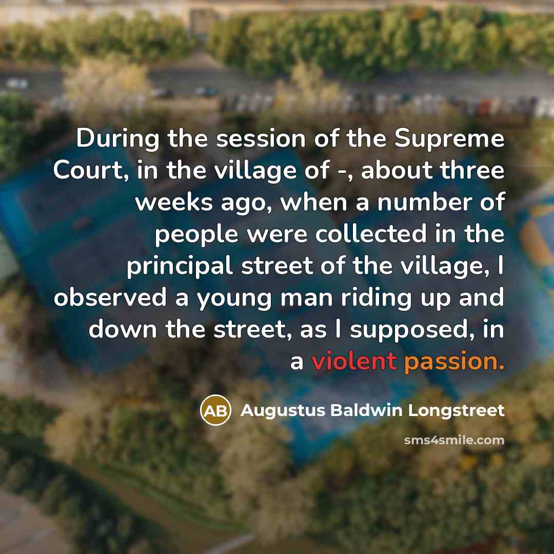 “During the session of the Supreme Court, in the village…” quote by Augustus Baldwin Longstreet