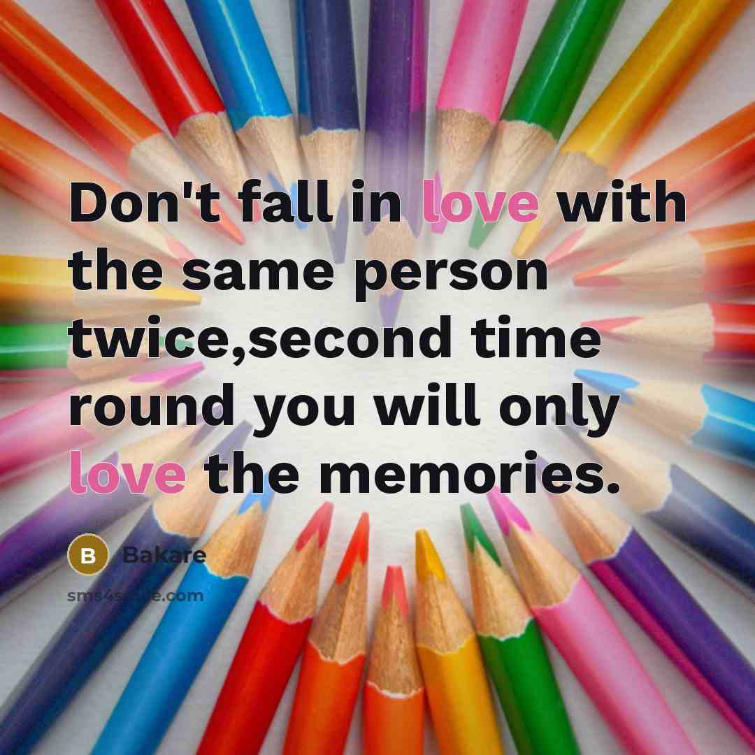 “Don't fall in love with the same person twice,second time…” quote by Bakare