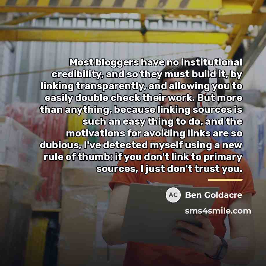 “Most bloggers have no institutional credibility, and so they must…” quote by Ben Goldacre