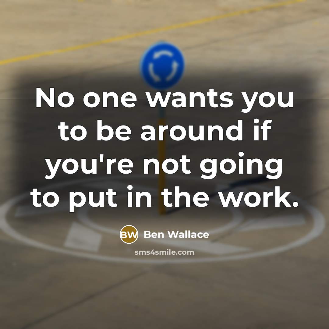 “No one wants you to be around if you're not…” quote by Ben Wallace