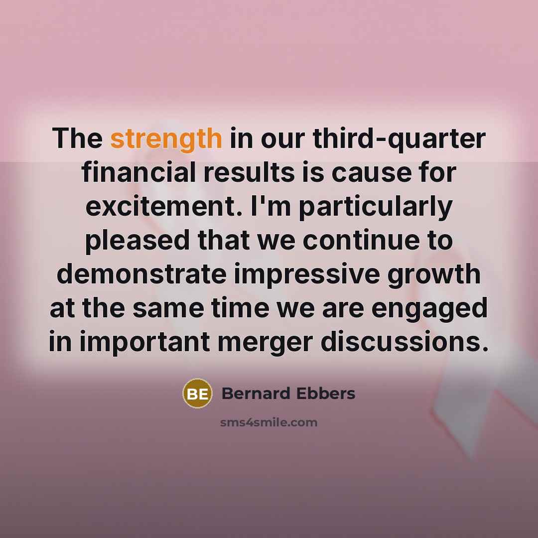 “The strength in our third-quarter financial results is cause for…” quote by Bernard Ebbers