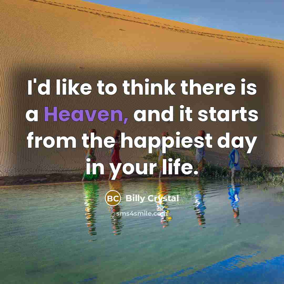 “I'd like to think there is a Heaven, and it…” quote by Billy Crystal