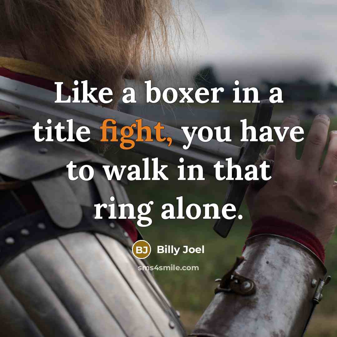 “Like a boxer in a title fight, you have to…” quote by Billy Joel