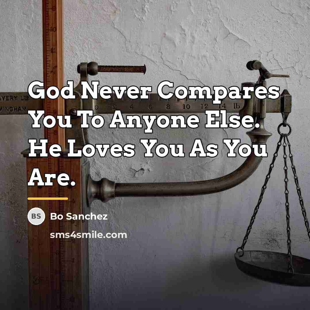 “God Never Compares You To Anyone Else. He Loves You…” quote by Bo Sanchez