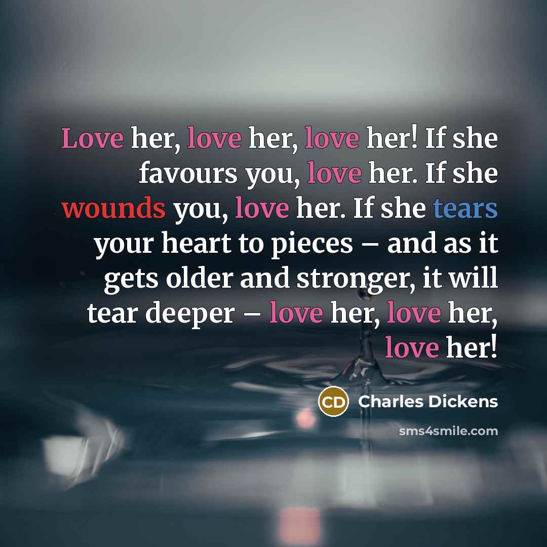 “Love her, love her, love her! If she favours you,…” quote by Charles Dickens