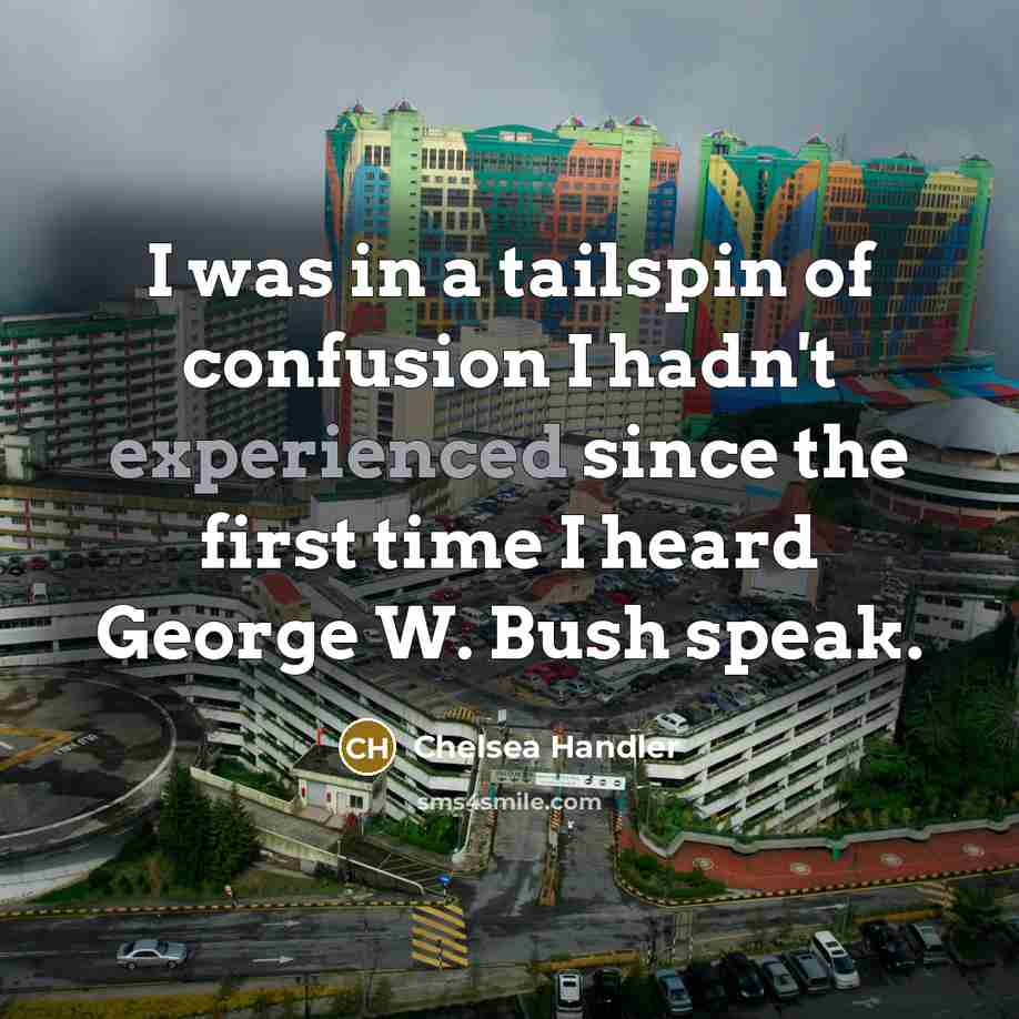 “I was in a tailspin of confusion I hadn't experienced…” quote by Chelsea Handler