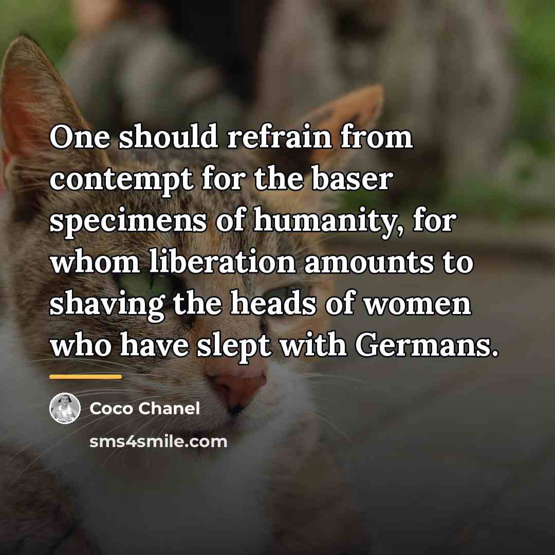 “One should refrain from contempt for the baser specimens of…” quote by Coco Chanel