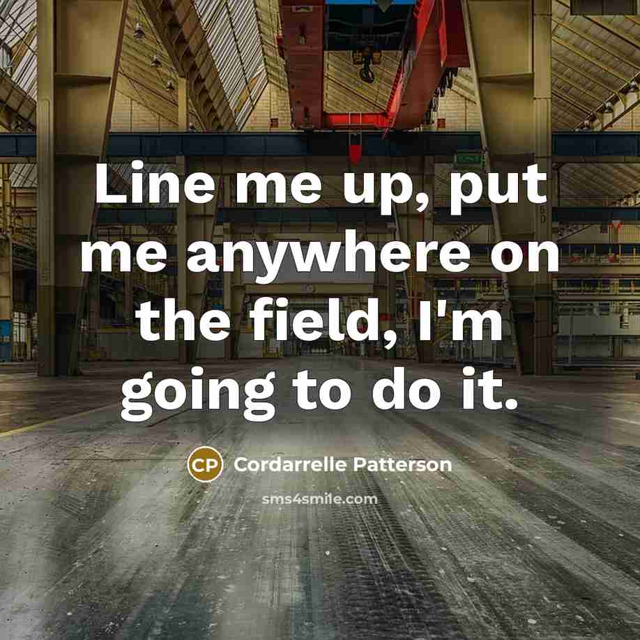 “Line me up, put me anywhere on the field, I'm…” quote by Cordarrelle Patterson