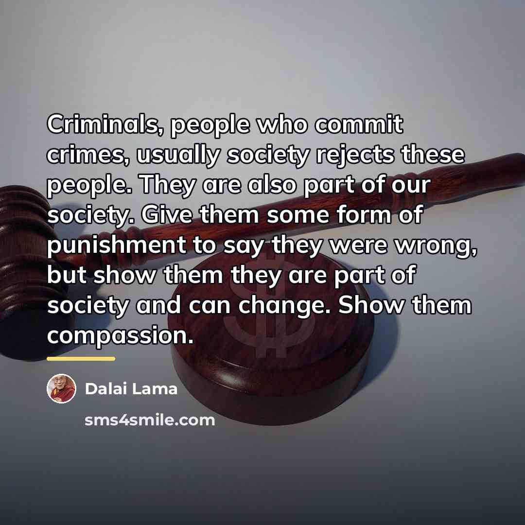 “Criminals, people who commit crimes, usually society rejects these people.…” quote by Dalai Lama